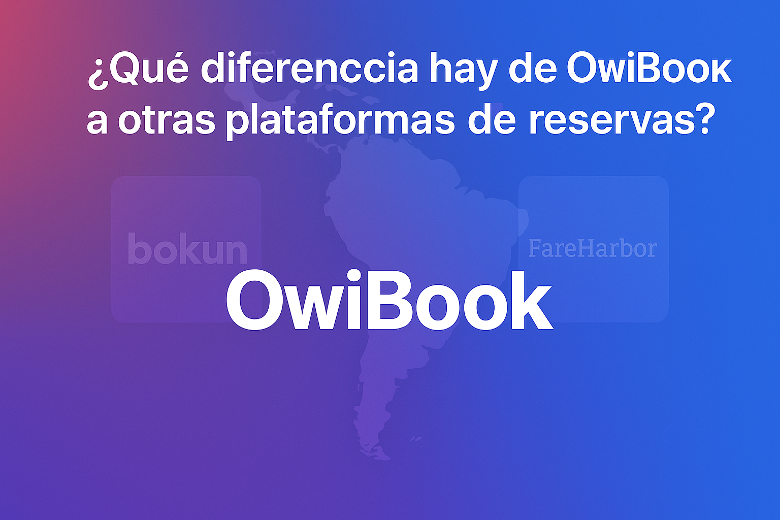 ¿Qué diferencia a OwiBook de otras plataformas de reservas? (Guía 2025 para LATAM y España)